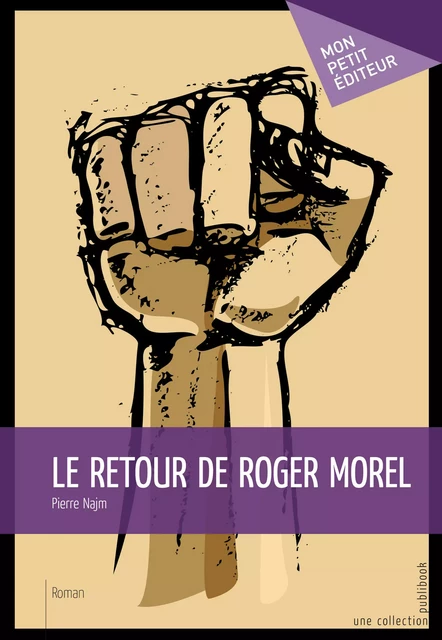 Le Retour de Roger Morel - Pierre Najm - Mon Petit Editeur