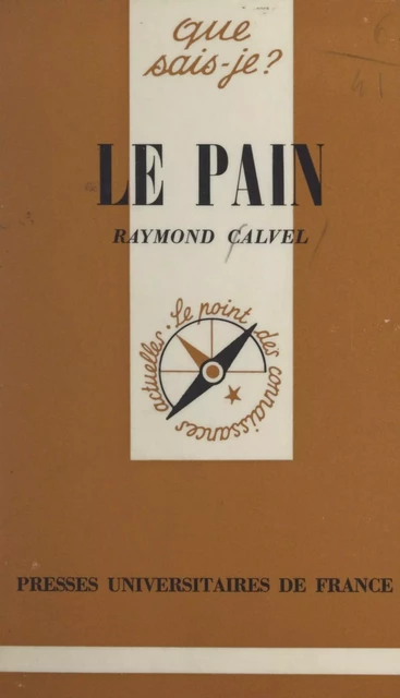 Le pain et la panification - Raymond Calvel - (Presses universitaires de France) réédition numérique FeniXX