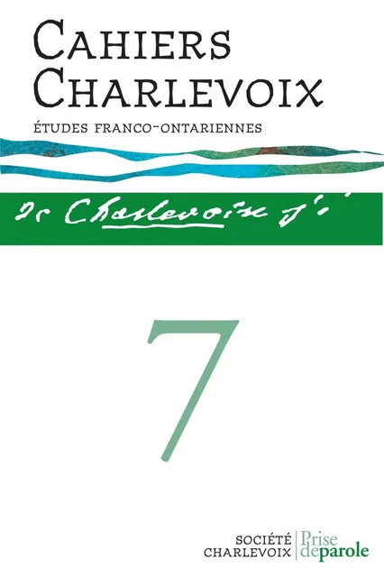 Cahiers Charlevoix 7 -  Société Charlevoix - Éditions Prise de parole