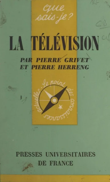 La télévision - Pierre Grivet, Pierre Herreng - (Presses universitaires de France) réédition numérique FeniXX