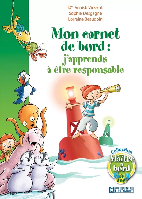 Mon carnet de bord: j'apprends à être responsable - Annick Vincent - Les Éditions de l'Homme