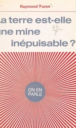 La Terre est-elle une mine inépuisable ?