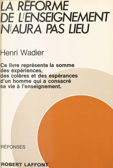 La réforme de l'enseignement n'aura pas lieu - Henri Wadier - Robert Laffont (réédition numérique FeniXX)