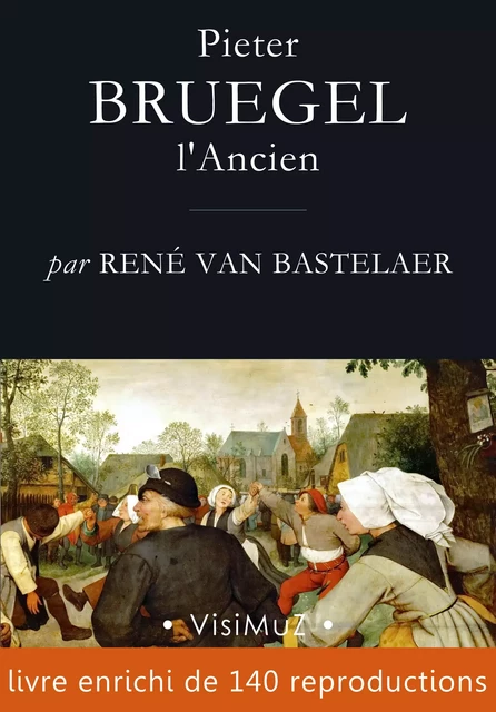 Pieter Bruegel l'Ancien - René van Bastelaer - VisiMuZ Editions