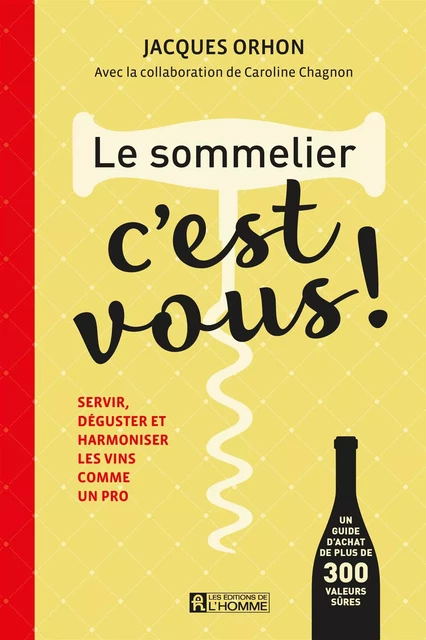 Le sommelier, c'est vous! - Jacques Orhon - Les Éditions de l'Homme