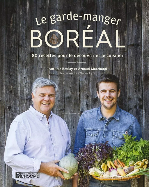 Le garde-manger boréal - Jean-Luc Boulay, Arnaud Marchand - Les Éditions de l'Homme