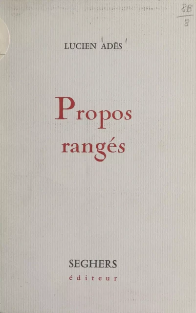 Propos rangés - Lucien Adès - Seghers (réédition numérique FeniXX)