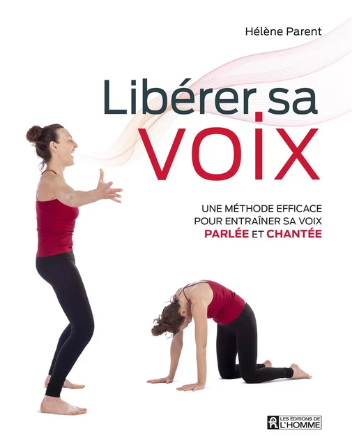 Libérer sa voix - Hélène Parent - Les Éditions de l'Homme