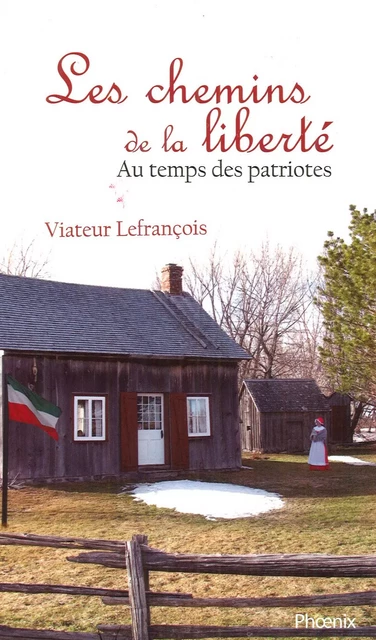 Au temps des patriotes T.1 : Les chemins de la liberté -  Viateur Lefrançois - DU PHOENIX