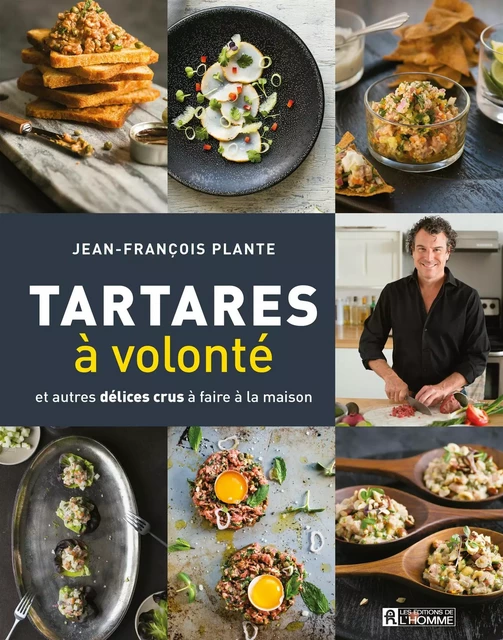 Tartares à volonté - Jean-François Plante - Les Éditions de l'Homme