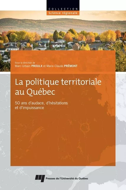 La politique territoriale au Québec - Marc-Urbain Proulx, Marie-Claude Prémont - Presses de l'Université du Québec