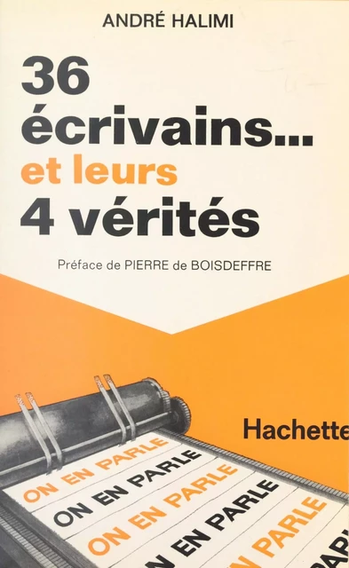 36 écrivains et leurs 4 vérités - André Halimi - (Hachette) réédition numérique FeniXX