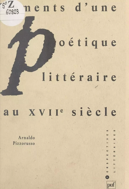 Éléments d'une poétique littéraire au XVIIe siècle - Arnaldo Pizzorusso - (Presses universitaires de France) réédition numérique FeniXX