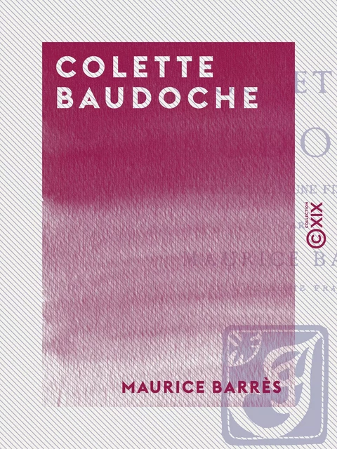 Colette Baudoche - Histoire d'une jeune fille de Metz - Maurice Barrès - Collection XIX