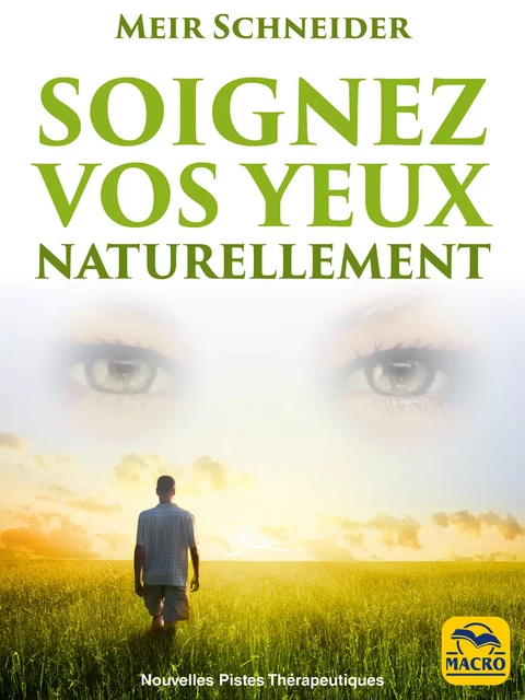 Soignez Vos Yeux Naturellement - Meir Schneider - Macro Editions