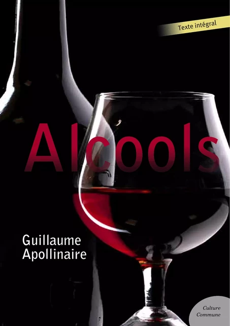 Alcools - Guillaume Apollinaire - Culture commune