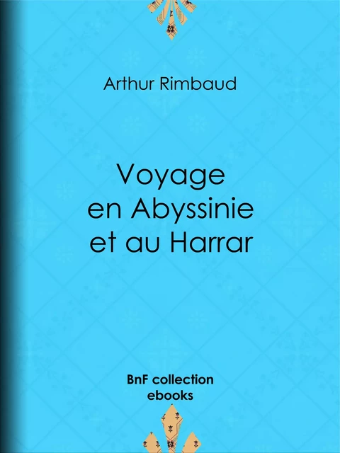 Voyage en Abyssinie et au Harrar - Arthur Rimbaud - BnF collection ebooks