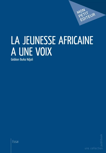 La Jeunesse africaine a une voix - Ibuka Gédéon Ndjoli - Mon Petit Editeur