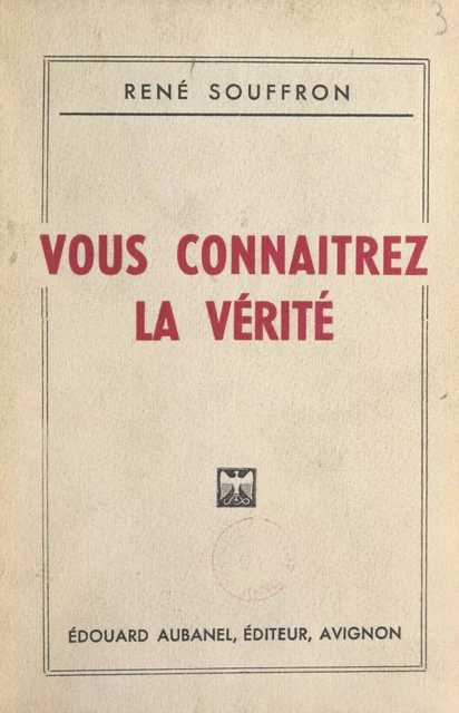 Vous connaîtrez la vérité - René Souffron - (Aubanel) réédition numérique FeniXX