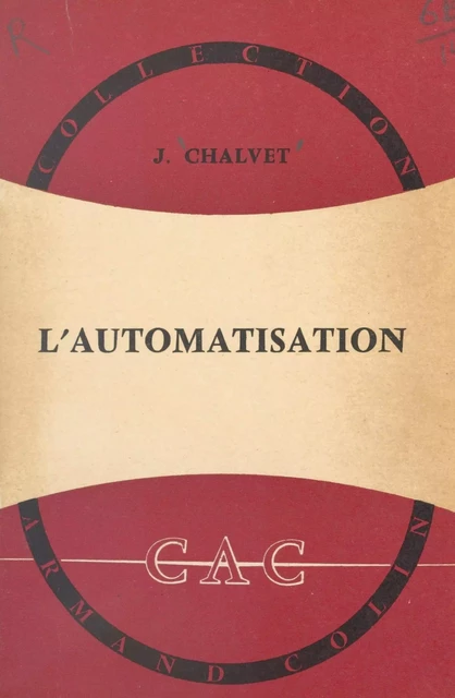 L'automatisation - Marcel Chalvet - (Armand Colin) réédition numérique FeniXX