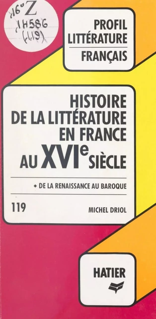 Histoire de la littérature en France au XVIe siècle - Michel Driol - (Hatier) réédition numérique FeniXX