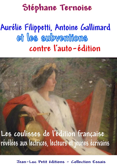 Aurélie Filippetti, Antoine Gallimard et les subventions contre l'auto-édition - Stéphane Ternoise - Jean-Luc PETIT Editions