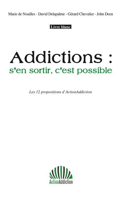 Addictions : s'en sortir c'est possible - Marie de Noailles, David Delapalme, Gérard Chevalier - Le Publieur