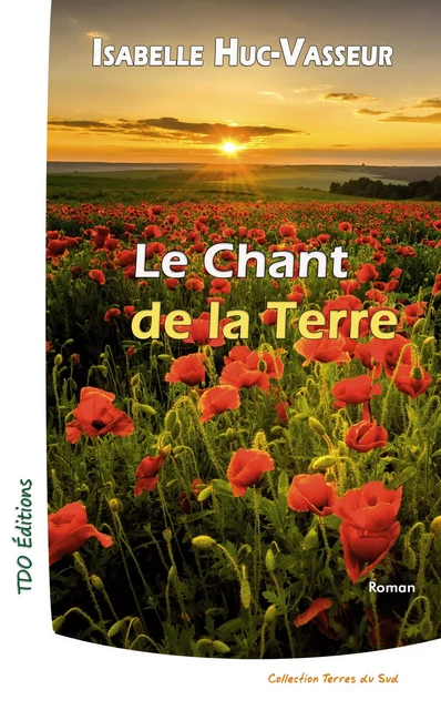 Le chant de la terre - Isabelle Huc-Vasseur - TDO Editions