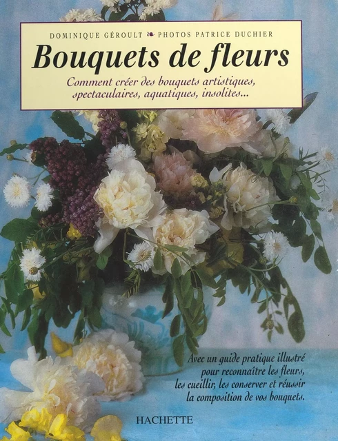 Bouquets de fleurs - Dominique Guéroult, Régine Sauleau - (Hachette) réédition numérique FeniXX