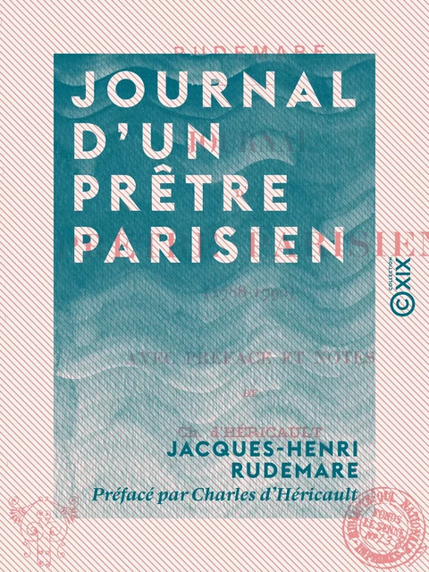 Journal d'un prêtre parisien - 1788-1792 - Jacques-Henri Rudemare - Collection XIX