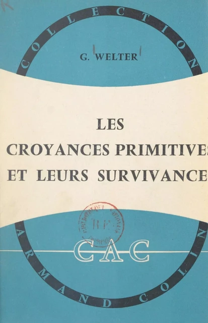 Les croyances primitives et leurs survivances - Gustave Welter - (Armand Colin) réédition numérique FeniXX