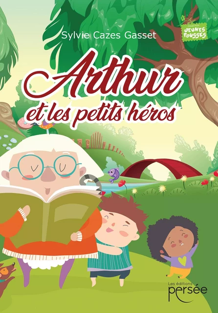 Arthur et les Petits Héros - Sylvie Cazes Gasset - Éditions Persée