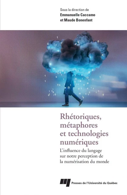 Rhétoriques, métaphores et technologies numériques - Emmanuelle Caccamo, Maude Bonenfant - Presses de l'Université du Québec