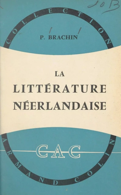 La littérature néerlandaise - Pierre Brachin - (Armand Colin) réédition numérique FeniXX