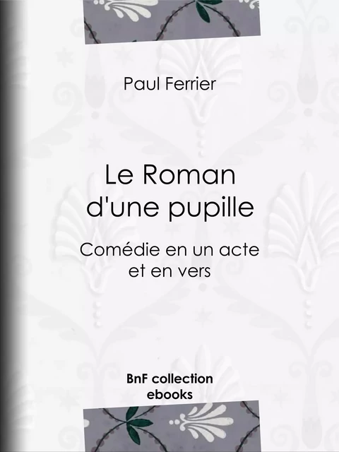 Le Roman d'une pupille - Paul Ferrier - BnF collection ebooks