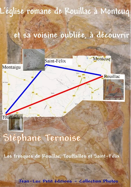 L'église romane de Rouillac à Montcuq et sa voisine oubliée, à découvrir - Stéphane Ternoise - Jean-Luc PETIT Editions