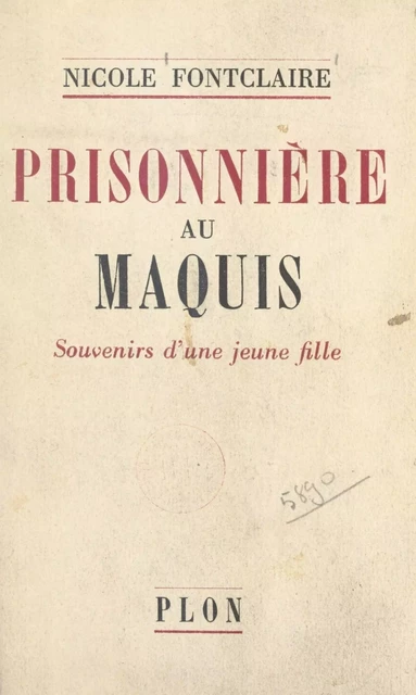 Prisonnière au maquis - Nicole Fontclaire - (Plon) réédition numérique FeniXX