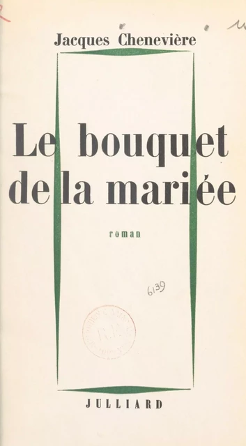 Le bouquet de la mariée - Jacques Chenevière - Julliard (réédition numérique FeniXX)