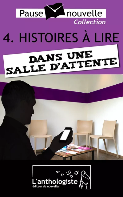 Histoires à lire dans une salle d'attente - 10 nouvelles, 10 auteurs - Pause-nouvelle t4 - Alexandre Richard, Catherine Perrot, Christian Goubard, Julie Matignon, Martine Poitevin, Max Obione, Aurélien Poilleaux, Fabien Pesty, Daniel Bruet, Stéphane Chamak - L'anthologiste