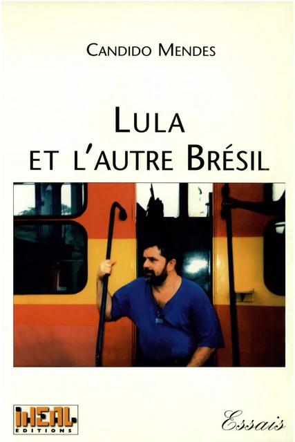 Lula et l’autre Brésil - Candido Mendes - Éditions de l’IHEAL