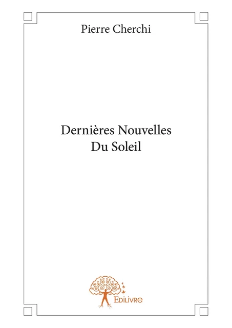 Dernières Nouvelles Du Soleil - Pierre Cherchi - Editions Edilivre