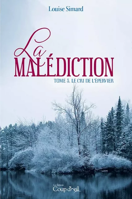 La malédiction - Tome 3 - Louise Simard - Éditions Coup d'œil