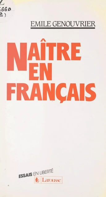 Naître en français - Émile Genouvrier - Larousse (réédition numérique FeniXX)