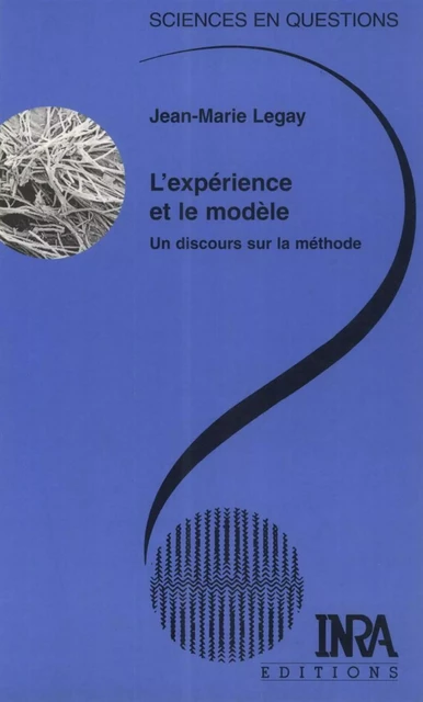 L'expérience et le modèle - Jean-Marie Legay - Quae