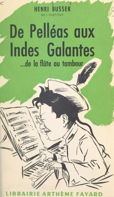 De Pelléas aux Indes Galantes - Henri Busser - (Fayard) réédition numérique FeniXX