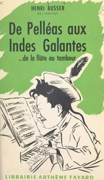 De Pelléas aux Indes Galantes