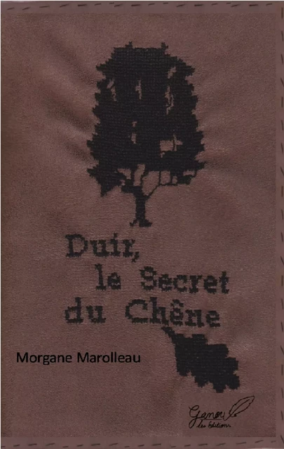 Duir, le Secret du Chêne - Morgane Marolleau - Les éditions Ganou