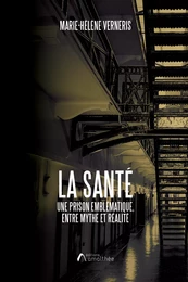 La Santé, une prison emblématique, entre mythe et réalité