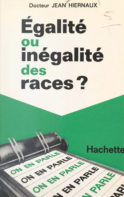 Égalité ou inégalité des races ? - Jean Hiernaux - (Hachette) réédition numérique FeniXX