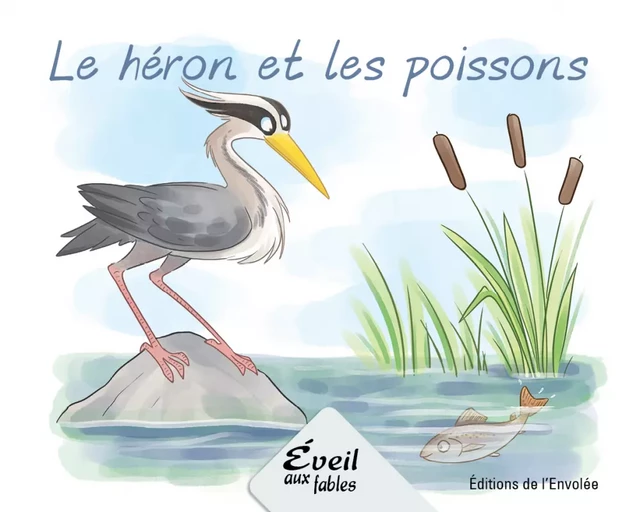 Le héron et les poissons - Annie-Claude Lebel - Éditions de l’Envolée